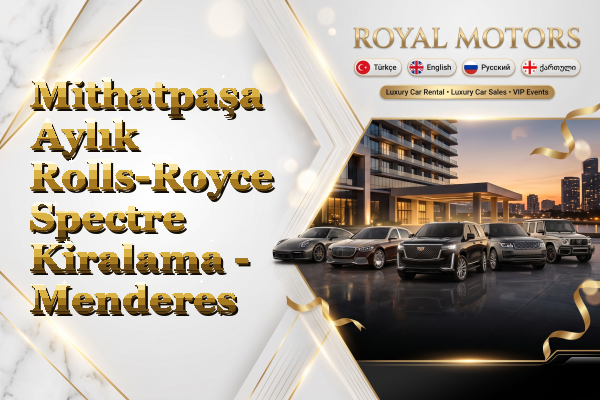 Mithatpaşa Aylık Rolls-Royce Spectre Kiralama - Menderes