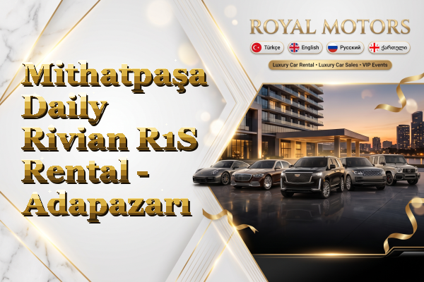 Mithatpaşa Daily Rivian R1S Rental - Adapazarı
