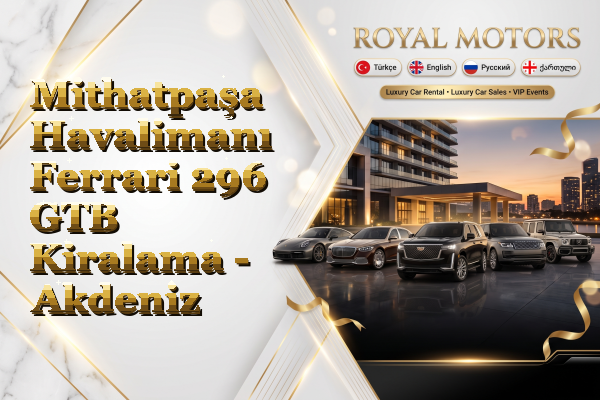 Mithatpaşa Havalimanı Ferrari 296 GTB Kiralama - Akdeniz