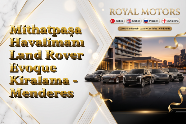 Mithatpaşa Havalimanı Land Rover Evoque Kiralama - Menderes