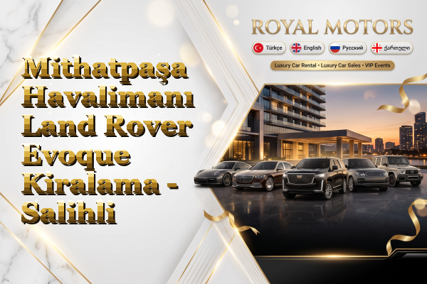 Mithatpaşa Havalimanı Land Rover Evoque Kiralama - Salihli