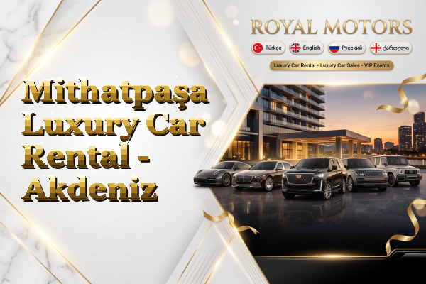 Mithatpaşa Luxury Car Rental - Akdeniz