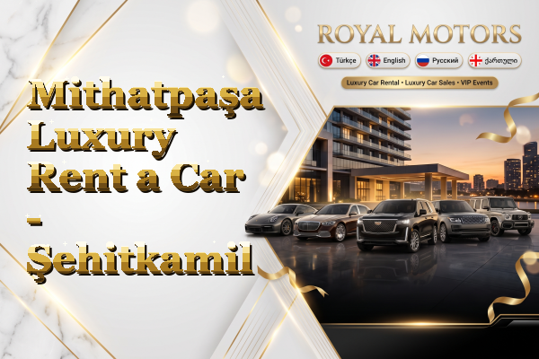 Mithatpaşa Luxury Rent a Car - Şehitkamil