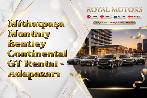 Mithatpaşa Monthly Bentley Continental GT Rental - Adapazarı