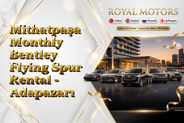 Mithatpaşa Monthly Bentley Flying Spur Rental - Adapazarı