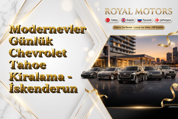 Modernevler Günlük Chevrolet Tahoe Kiralama - İskenderun