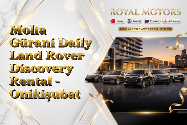Molla Gürani Daily Land Rover Discovery Rental - Onikişubat