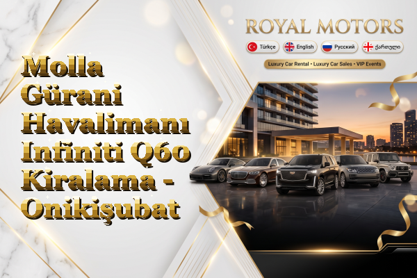 Molla Gürani Havalimanı Infiniti Q60 Kiralama - Onikişubat