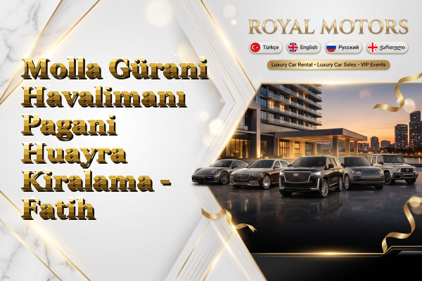 Molla Gürani Havalimanı Pagani Huayra Kiralama - Fatih