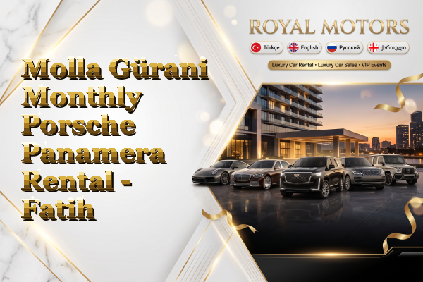 Molla Gürani Monthly Porsche Panamera Rental - Fatih