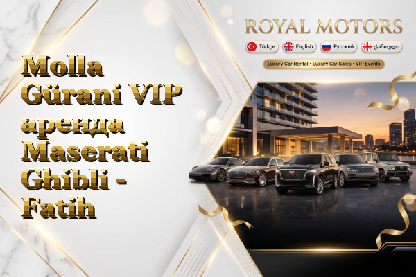 Molla Gürani VIP аренда Maserati Ghibli - Fatih
