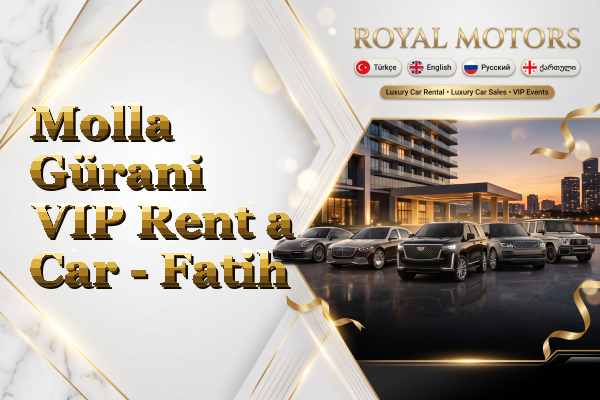 Molla Gürani VIP Rent a Car - Fatih