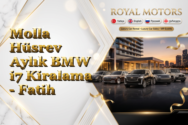 Molla Hüsrev Aylık BMW i7 Kiralama - Fatih