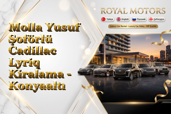 Molla Yusuf Şoförlü Cadillac Lyriq Kiralama - Konyaaltı
