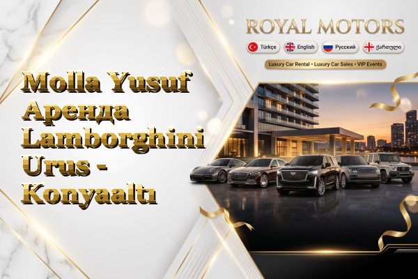 Molla Yusuf Аренда Lamborghini Urus - Konyaaltı