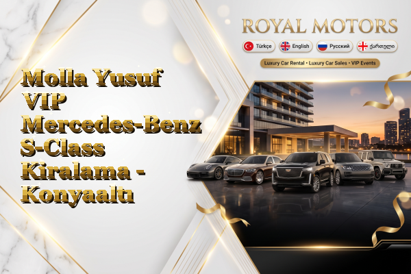 Molla Yusuf VIP Mercedes-Benz S-Class Kiralama - Konyaaltı