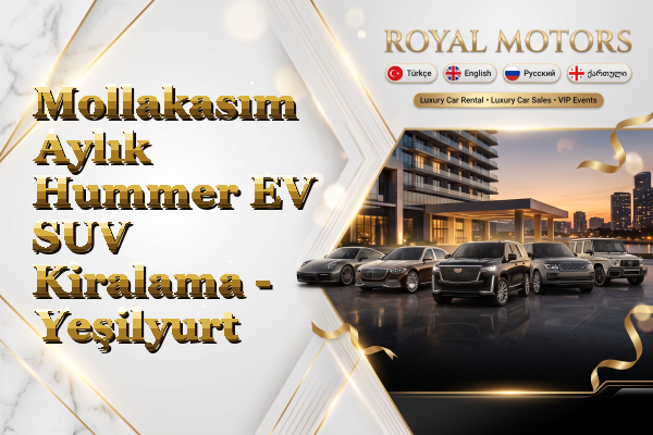 Mollakasım Aylık Hummer EV SUV Kiralama - Yeşilyurt