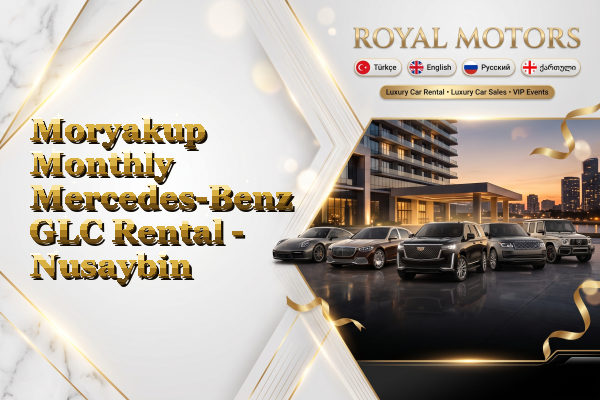 Moryakup Monthly Mercedes-Benz GLC Rental - Nusaybin