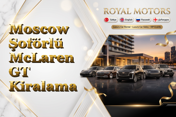 Moscow Şoförlü McLaren GT Kiralama
