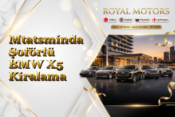 Mtatsminda Şoförlü BMW X5 Kiralama