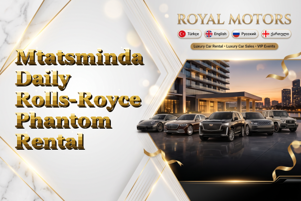 Mtatsminda Daily Rolls-Royce Phantom Rental