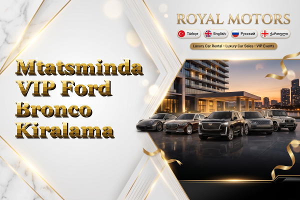 Mtatsminda VIP Ford Bronco Kiralama