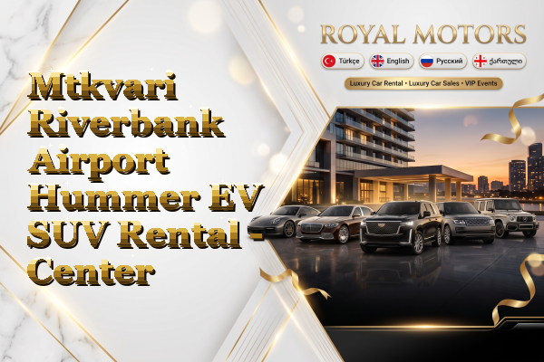 Mtkvari Riverbank Airport Hummer EV SUV Rental - Center