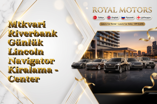 Mtkvari Riverbank Günlük Lincoln Navigator Kiralama - Center