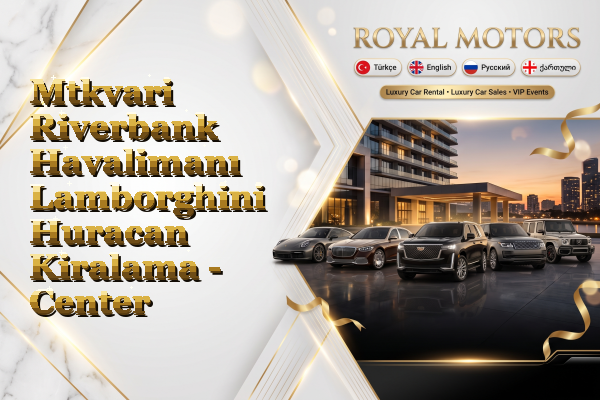 Mtkvari Riverbank Havalimanı Lamborghini Huracan Kiralama - Center