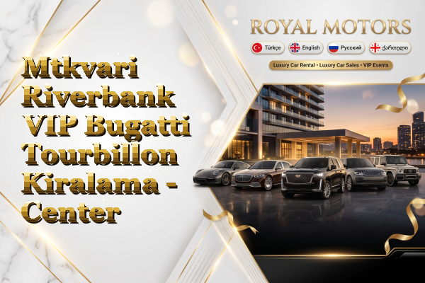 Mtkvari Riverbank VIP Bugatti Tourbillon Kiralama - Center