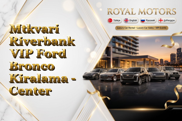 Mtkvari Riverbank VIP Ford Bronco Kiralama - Center