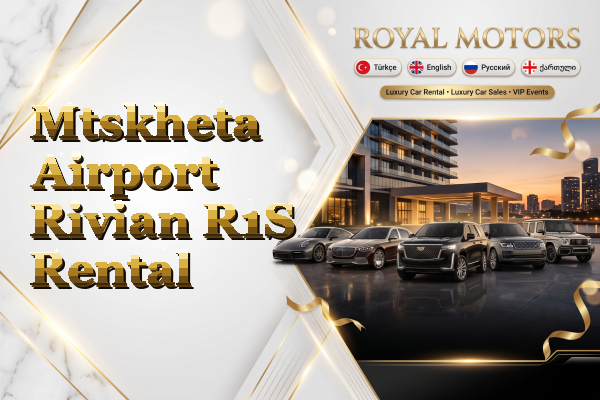 Mtskheta Airport Rivian R1S Rental