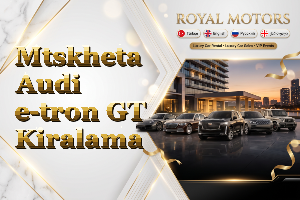 Mtskheta Audi e-tron GT Kiralama