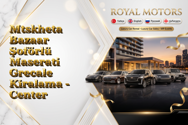 Mtskheta Bazaar Şoförlü Maserati Grecale Kiralama - Center
