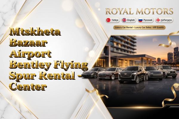 Mtskheta Bazaar Airport Bentley Flying Spur Rental - Center