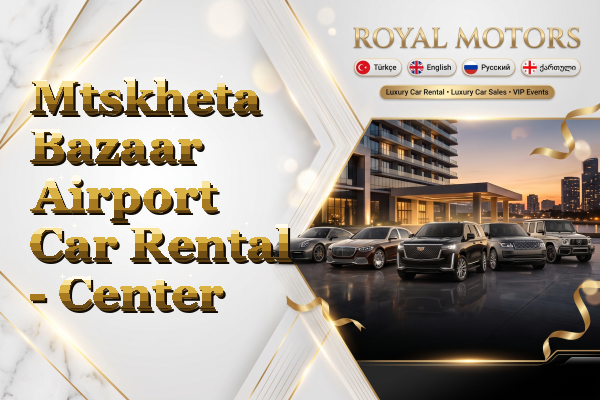 Mtskheta Bazaar Airport Car Rental - Center