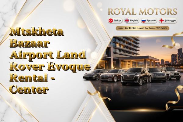 Mtskheta Bazaar Airport Land Rover Evoque Rental - Center
