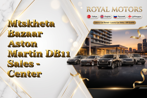 Mtskheta Bazaar Aston Martin DB11 Sales - Center