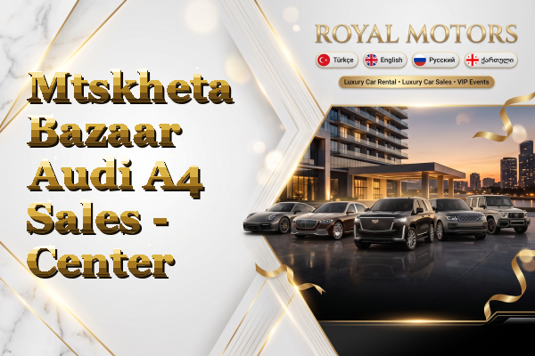 Mtskheta Bazaar Audi A4 Sales - Center