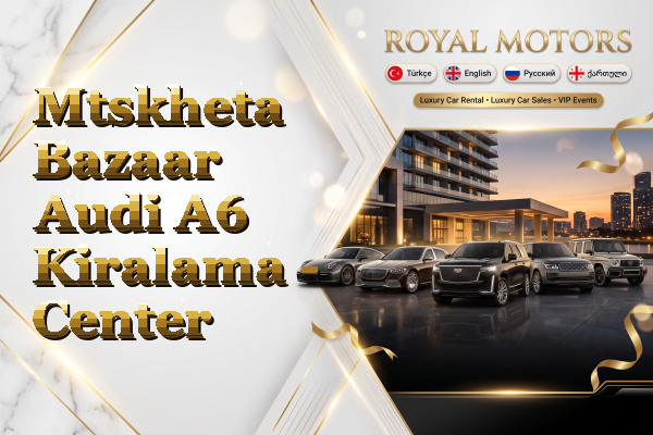 Mtskheta Bazaar Audi A6 Kiralama - Center