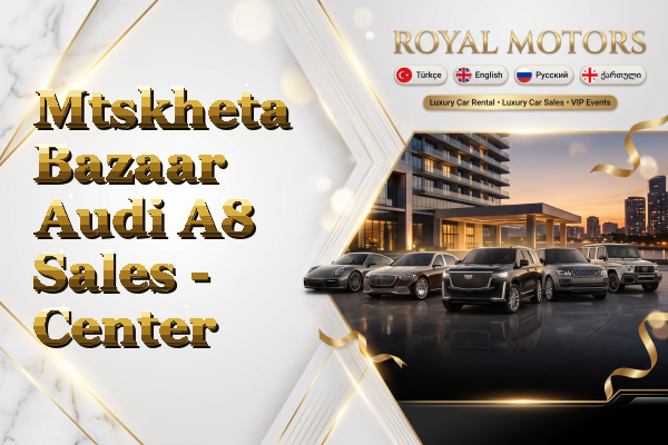 Mtskheta Bazaar Audi A8 Sales - Center