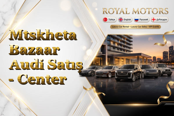 Mtskheta Bazaar Audi Satış - Center