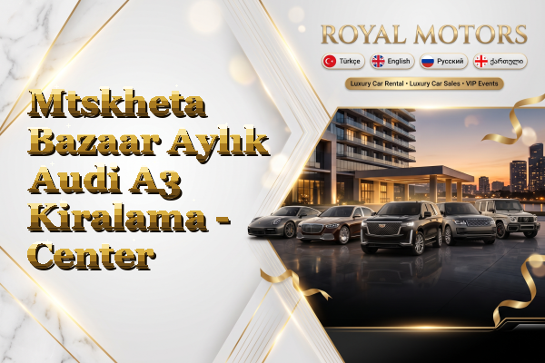 Mtskheta Bazaar Aylık Audi A3 Kiralama - Center