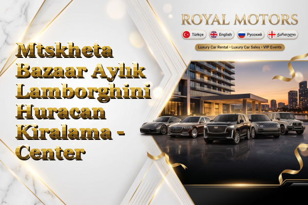 Mtskheta Bazaar Aylık Lamborghini Huracan Kiralama - Center