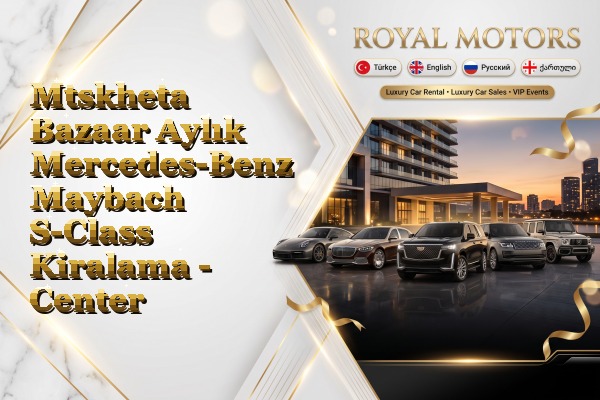 Mtskheta Bazaar Aylık Mercedes-Benz Maybach S-Class Kiralama - Center