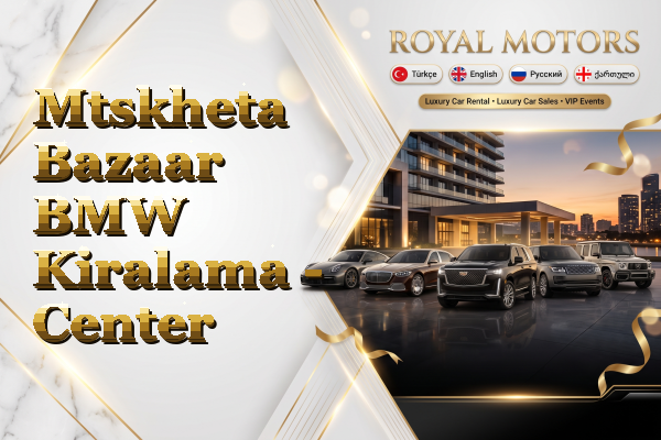 Mtskheta Bazaar BMW Kiralama - Center