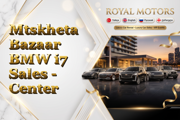 Mtskheta Bazaar BMW i7 Sales - Center