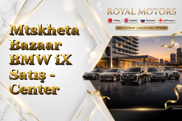 Mtskheta Bazaar BMW iX Satış - Center