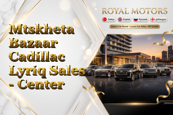 Mtskheta Bazaar Cadillac Lyriq Sales - Center