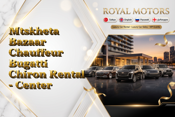 Mtskheta Bazaar Chauffeur Bugatti Chiron Rental - Center